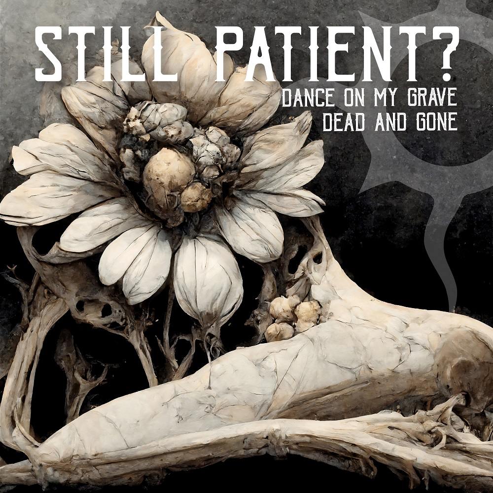 STILL PATIENT? präsentiert neue Single: „Dance on my Grave“ / „Dead and Gone“